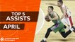 Turkish Airlines EuroLeague, Top 5 Assists of April