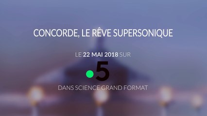 [EXTRAIT 1] Concorde, le rêve supersonique - 22/05/2018