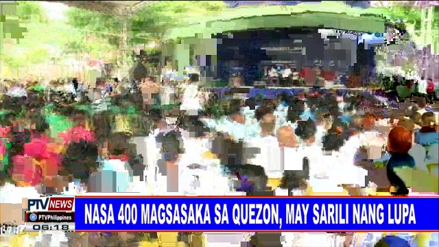 #PTVNEWS: Nasa 400 magsasaka sa Quezon, may sarili ng lupa
