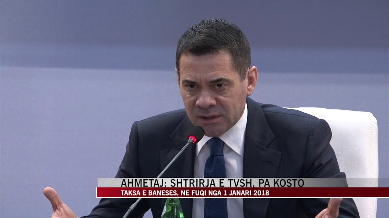 Ahmetaj: Shtrirja e TVSH, pa kosto - News, Lajme - Vizion Plus