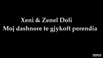 Xeni & Zenel Doli - Moj dashnore te gjykoft perendia