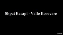 Shpat Kasapi - Valle Kosovare