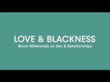Black Millennials On Sex And Relationships