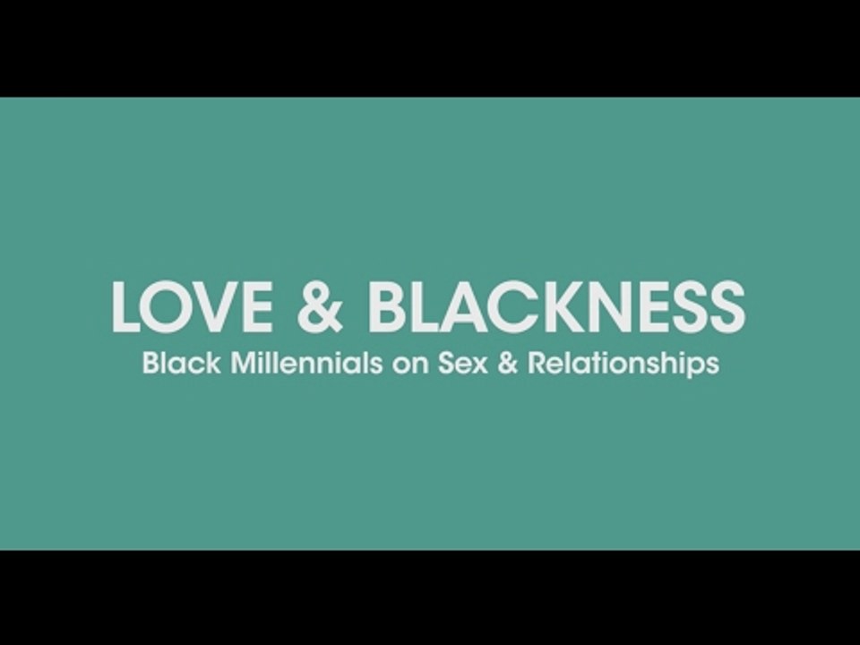 Black Millennials On Sex And Relationships