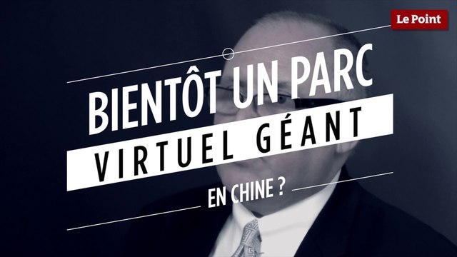 Bientôt un parc virtuel géant en Chine ?