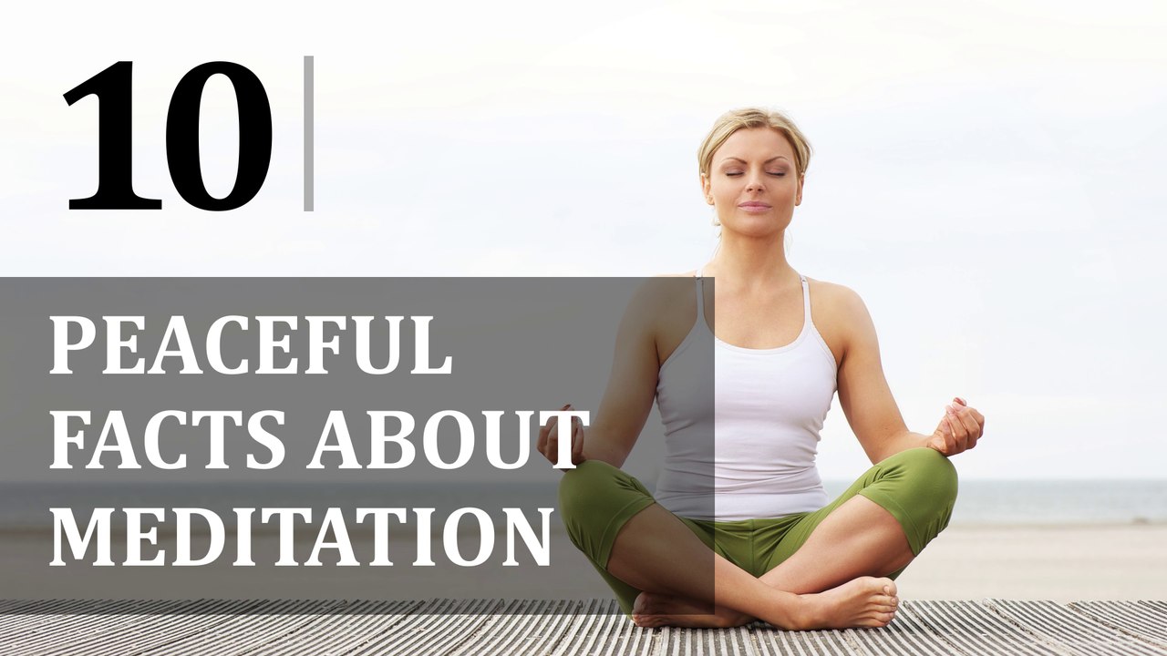 10 Peaceful Facts about Meditation