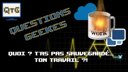 Quoi ? T'as pas sauvegardé... ton travail ?!  – QG #3.1
