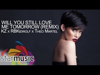 Will You Still Love Me Tomorrow Remix - KZ x KidWolf x Theo Martel (Official Lyric Video)