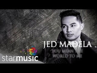 JED MADELA - You Mean The World To Me (Official Lyric Video)