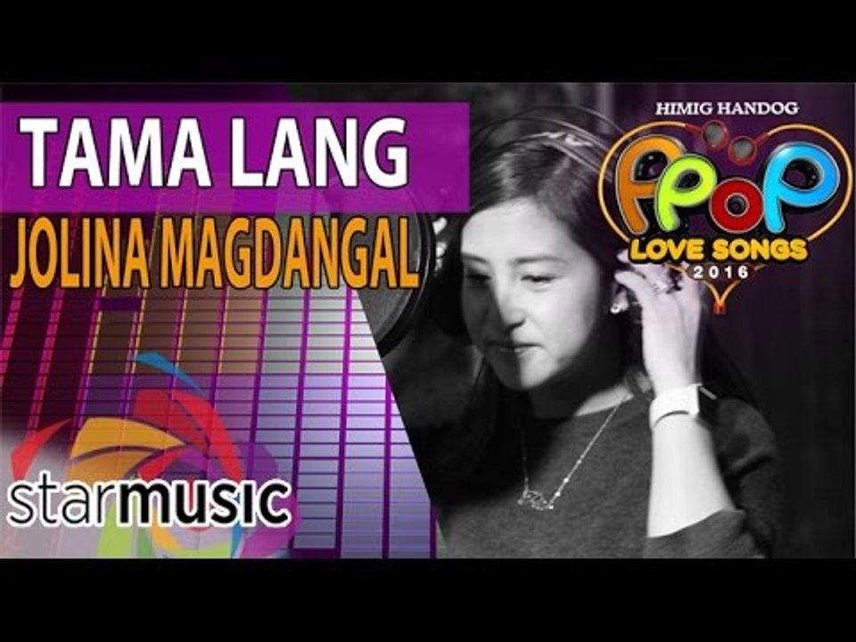 Jolina Magdangal - Tama Lang (Official Recordin...