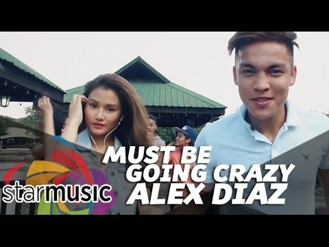 Alex Diaz - Must Be Going Crazy (Official Music Video)