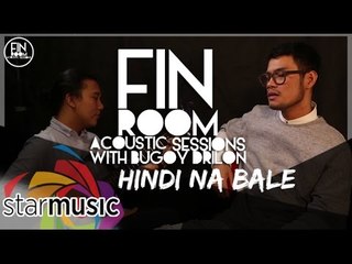 Bugoy Drilon - Hindi Na Bale (Fin Room Acoustic Sessions)