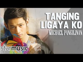 Michael Pangilinan - Tanging Ligaya Ko (Official Lyric Video)