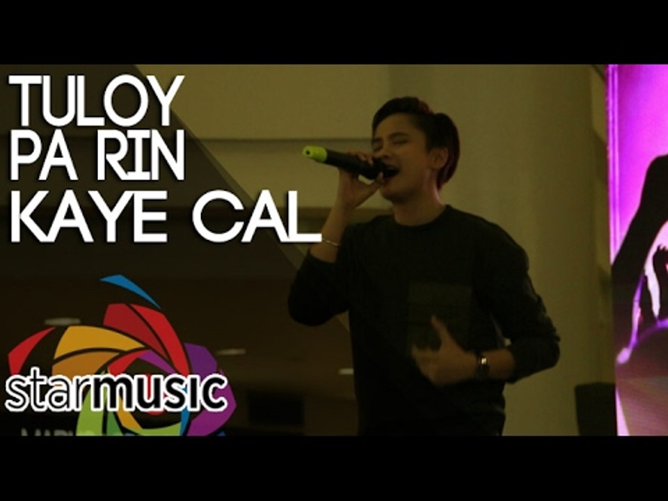 Kaye Cal - Tuloy Pa Rin (Pre-Valentine Mall Show)