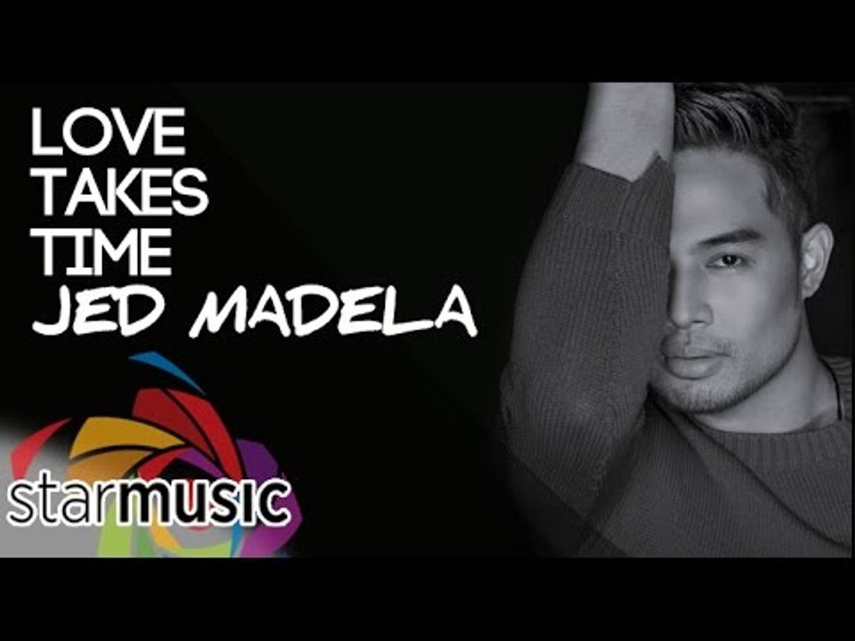Jed Madela Love Takes Time (Official Lyric Video) video Dailymotion