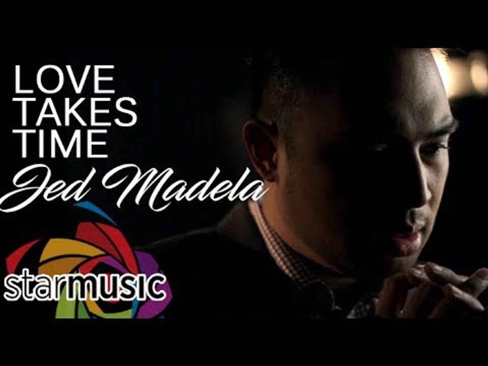 Jed Madela Love Takes Time (Official Music Video) video Dailymotion