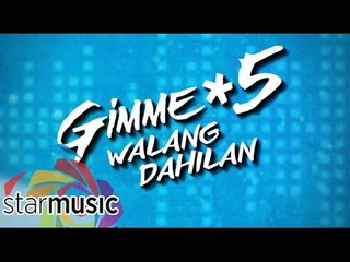 Gimme 5 - Walang Dahilan (Official Lyric Video)