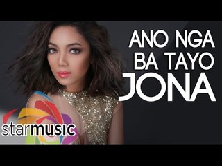 Jona - Ano Nga Ba Tayo (Official Lyric Video)