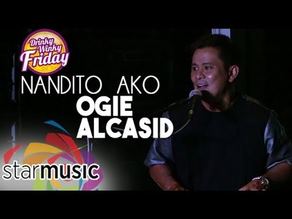 Ogie Alcasid - Nandito ako (Drinky Winky Friday)