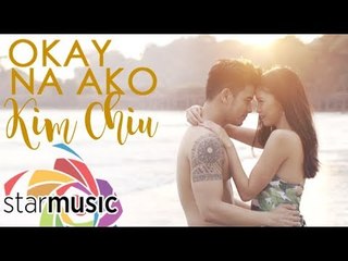 Kim Chiu - Okay Na Ako (Official Music Video)