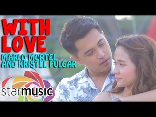 Marlo Mortel and Kristel Fulgar - With Love (Official Music Video)