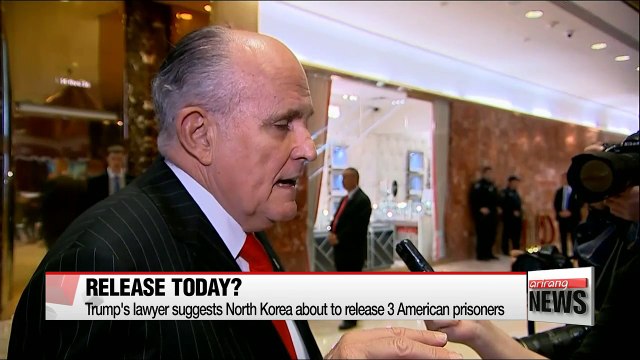 Trump's lawyer suggests North Korea about to release 3 American prisoners; WH says it can't confirm