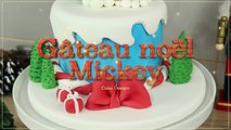 MICKEY EN PÂTE À SUCRE ! - GÂTEAU CAKE DESIGN NOEL MICKEY •❅