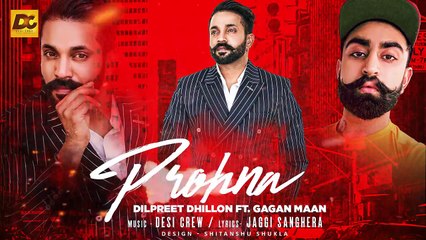 Prohna - Dilpreet Dhillon ft Gagan Maan - Desi Crew - ( FULL HD VIDEO SONG ) - New Punjabi Song