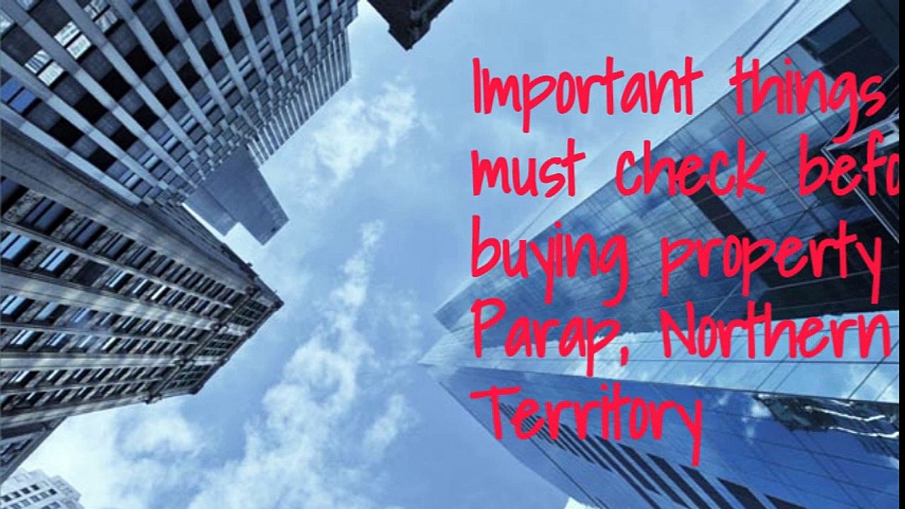 Important things you must check before buying property at Parap, Northern Territory