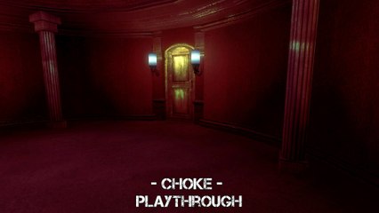 Choke - Playthrough (a dark atmospheric horror game)
