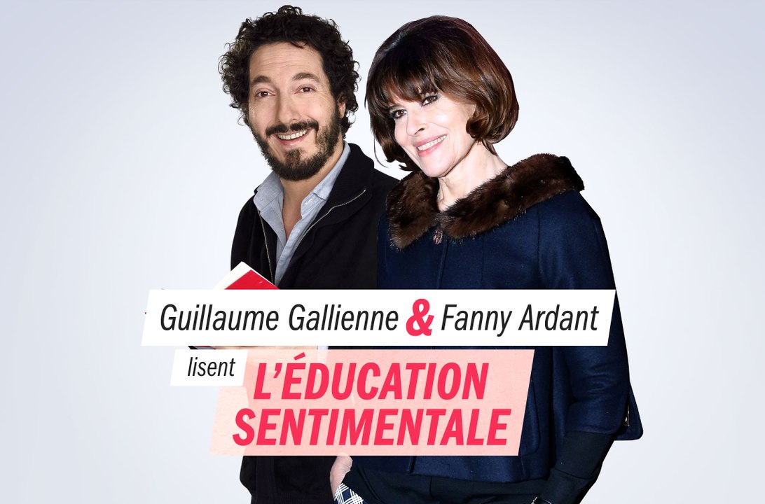 "L'Éducation sentimentale" de Flaubert, lecture par Fanny Ardant & Guillaume Gallienne