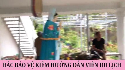 Bác bảo vệ hài hước nhất mạng xã hội, dẫn tour du lịch bằng cả tiếng Việt lẫn tiếng Anh