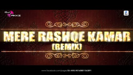Mere Rashke Qamar (Remix) - DJ AKKI