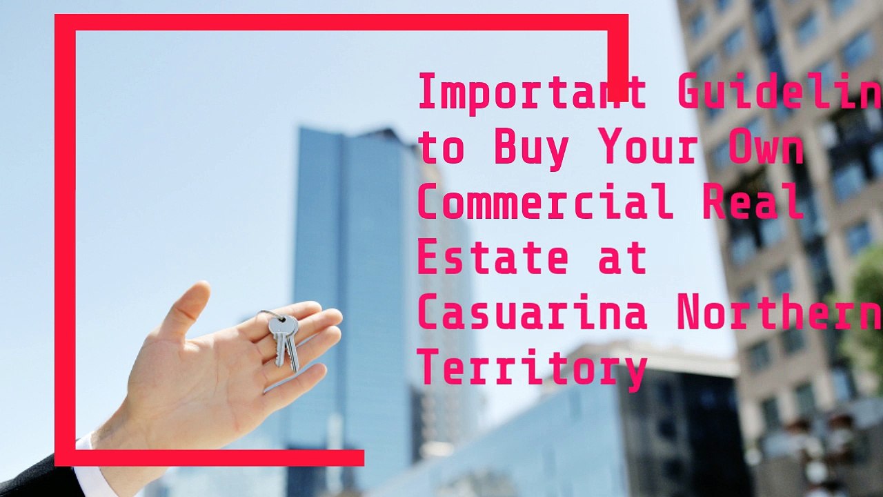 Important checklist to invest in Real estate at Casuarina