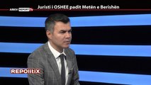 REPORT TV, REPOLITIX - JURISTI I OSHEE PADIT METEN E BERISHEN - PJESA E DYTE