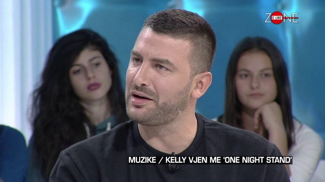 Zone e lire - Muzike/Kelly vjen me One night stand ! (20 tetor 2017)