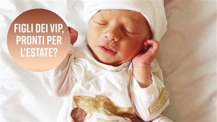Bimbi vip: per chi di loro è in arrivo la prima estate?