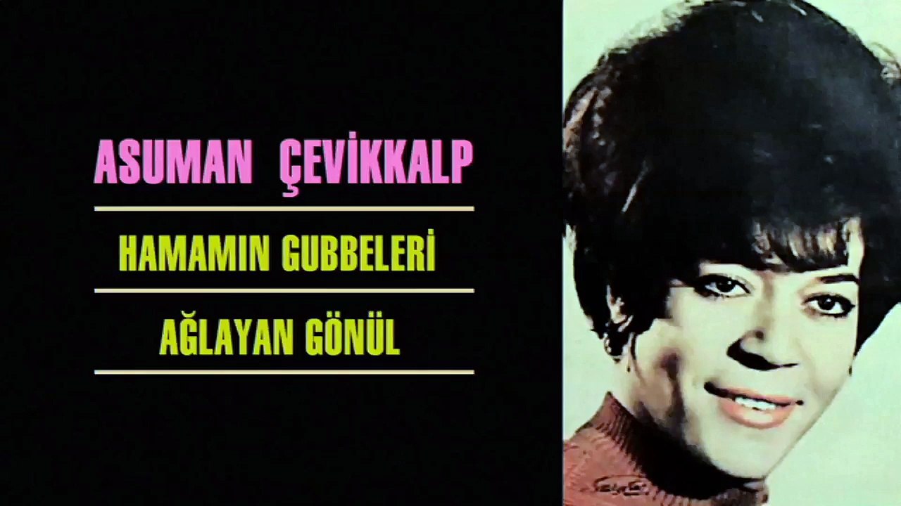 Asuman Çevikkalp - Hamamın Gubbeleri / Ağlayan Gönül (45'lik)