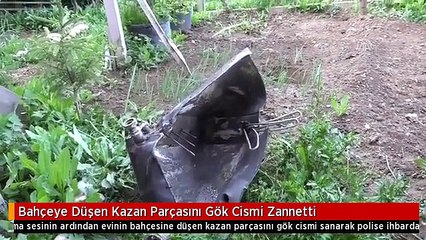 Bahçeye Düşen Kazan Parçasını Gök Cismi Zannetti