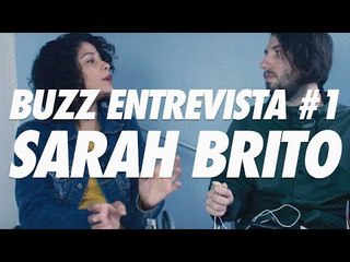 Buzz Entrevista #1 - Sarah Brito (parte 3)