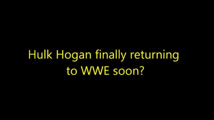 News: Hulk Hogan FINALLY returning to WWE soon?