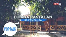 PopTalk: Pop na pasyalan sa Pampanga