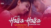 Ye Jo Halka Halka Suroor Hai | Stebin Ben Ft. Niti Taylor | Cover | nusrat fateh ali khan hit qawwali | nusrat fateh ali khan | 2018ye jo halka halka suroor hai song cover