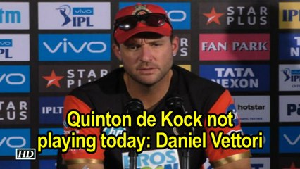 IPL 2018 | Quinton de Kock not playing today: Daniel Vettori