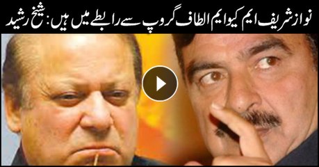 Nawaz Sharif in contact with "MQM Altaf group", claims Sheikh Rasheed