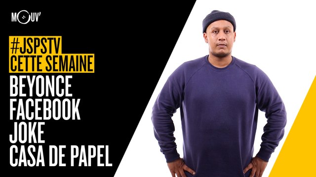 Je sais pas si t’as vu cette semaine... Beyonce, Facebook, Joke, Casa de Papel... #JSPSTV
