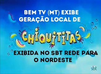 Bem TV (SBT MT) vaza final da geração local de Chiquititas para o nordeste (03/05/18)