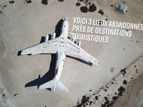 3 endroits abandonnés près de lieux touristiques