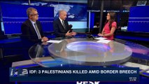 i24NEWS DESK | IDF: 3 Palestinians killed amid border breech | Sunday, May 6th 2018
