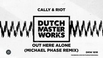 Cally & Riot - Out Here Alone (Michael Phase Remix)